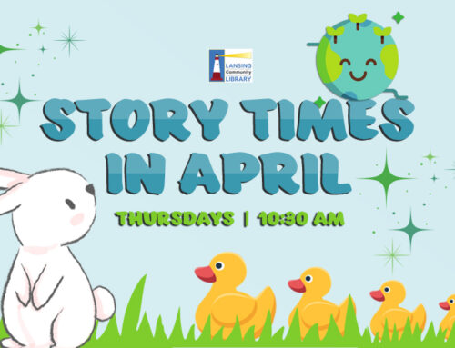 Story Times in April at the Lansing Community Library!